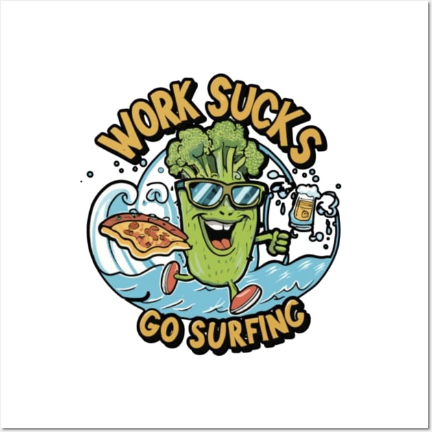 work sucks go surfing Wall Art by RalphWalteR